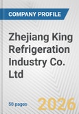 Zhejiang King Refrigeration Industry Co. Ltd. Fundamental Company Report Including Financial, SWOT, Competitors and Industry Analysis- Product Image