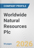 Worldwide Natural Resources Plc Fundamental Company Report Including Financial, SWOT, Competitors and Industry Analysis- Product Image