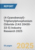(4-Cyanobenzyl)-Triphenylphosphonium Chloride (CAS 20430-33-5) Industry Research 2025: Global and Regional Market Trends 2019-2024 and Forecast to 2029- Product Image