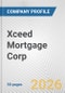 Xceed Mortgage Corp. Fundamental Company Report Including Financial, SWOT, Competitors and Industry Analysis - Product Thumbnail Image