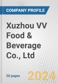 Xuzhou VV Food & Beverage Co., Ltd. Fundamental Company Report Including Financial, SWOT, Competitors and Industry Analysis- Product Image