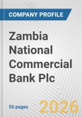 Zambia National Commercial Bank Plc Fundamental Company Report Including Financial, SWOT, Competitors and Industry Analysis- Product Image
