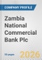 Zambia National Commercial Bank Plc Fundamental Company Report Including Financial, SWOT, Competitors and Industry Analysis - Product Thumbnail Image