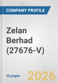 Zelan Berhad (27676-V) Fundamental Company Report Including Financial, SWOT, Competitors and Industry Analysis- Product Image