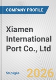 Xiamen International Port Co., Ltd. Fundamental Company Report Including Financial, SWOT, Competitors and Industry Analysis- Product Image