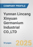 Yunnan Lincang Xinyuan Germanium Industrial CO.,LTD. Fundamental Company Report Including Financial, SWOT, Competitors and Industry Analysis- Product Image