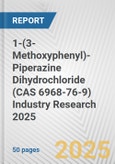 1-(3-Methoxyphenyl)-Piperazine Dihydrochloride (CAS 6968-76-9) Industry Research 2025: Global and Regional Market Trends 2019-2024 and Forecast to 2029- Product Image