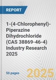 1-(4-Chlorophenyl)-Piperazine Dihydrochloride (CAS 38869-46-4) Industry Research 2025: Global and Regional Market Trends 2019-2024 and Forecast to 2029- Product Image