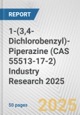 1-(3,4-Dichlorobenzyl)-Piperazine (CAS 55513-17-2) Industry Research 2025: Global and Regional Market Trends 2019-2024 and Forecast to 2029- Product Image