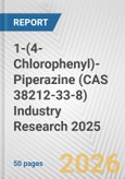 1-(4-Chlorophenyl)-Piperazine (CAS 38212-33-8) Industry Research 2025: Global and Regional Market Trends 2019-2024 and Forecast to 2029- Product Image