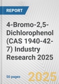 4-Bromo-2,5-Dichlorophenol (CAS 1940-42-7) Industry Research 2025: Global and Regional Market Trends 2019-2024 and Forecast to 2029- Product Image