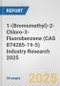1-(Bromomethyl)-2-Chloro-3-Fluorobenzene (CAS 874285-19-5) Industry Research 2025: Global and Regional Market Trends 2019-2024 and Forecast to 2029 - Product Image