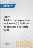 (Butyl)-Triphenylphosphonium Iodide (CAS 22949-84-4) Industry Research 2025: Global and Regional Market Trends 2019-2024 and Forecast to 2029- Product Image