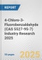 4-Chloro-3-Fluorobenzaldehyde (CAS 5527-95-7) Industry Research 2025: Global and Regional Market Trends 2019-2024 and Forecast to 2029 - Product Image