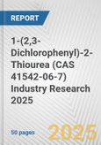 1-(2,3-Dichlorophenyl)-2-Thiourea (CAS 41542-06-7) Industry Research 2025: Global and Regional Market Trends 2019-2024 and Forecast to 2029- Product Image