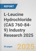 L-Leucine Hydrochloride (CAS 760-84-9) Industry Research 2025: Global and Regional Market Trends 2019-2024 and Forecast to 2029- Product Image