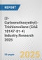 (2-Carbomethoxyethyl)-Trichlorosilane (CAS 18147-81-4) Industry Research 2025: Global and Regional Market Trends 2019-2024 and Forecast to 2029 - Product Thumbnail Image