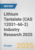 Lithium Tantalate (CAS 12031-66-2) Industry Research 2025: Global and Regional Market Trends 2019-2024 and Forecast to 2029- Product Image
