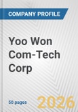 Yoo Won Com-Tech Corp. Fundamental Company Report Including Financial, SWOT, Competitors and Industry Analysis- Product Image