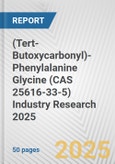 (Tert-Butoxycarbonyl)-Phenylalanine Glycine (CAS 25616-33-5) Industry Research 2025: Global and Regional Market Trends 2019-2024 and Forecast to 2029- Product Image
