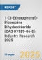 1-(3-Ethoxyphenyl)-Piperazine Dihydrochloride (CAS 89989-06-0) Industry Research 2025: Global and Regional Market Trends 2019-2024 and Forecast to 2029 - Product Image