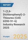 1-(2,6-Dichlorophenyl)-2-Thiourea (CAS 6590-91-6) Industry Research 2025: Global and Regional Market Trends 2019-2024 and Forecast to 2029- Product Image