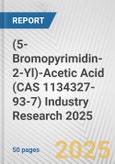 (5-Bromopyrimidin-2-Yl)-Acetic Acid (CAS 1134327-93-7) Industry Research 2025: Global and Regional Market Trends 2019-2024 and Forecast to 2029- Product Image
