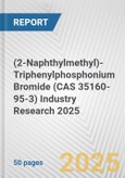 (2-Naphthylmethyl)-Triphenylphosphonium Bromide (CAS 35160-95-3) Industry Research 2025: Global and Regional Market Trends 2019-2024 and Forecast to 2029- Product Image