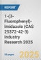 1-(3-Fluorophenyl)-Imidazole (CAS 25372-42-3) Industry Research 2025: Global and Regional Market Trends 2019-2024 and Forecast to 2029 - Product Image