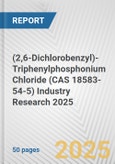 (2,6-Dichlorobenzyl)-Triphenylphosphonium Chloride (CAS 18583-54-5) Industry Research 2025: Global and Regional Market Trends 2019-2024 and Forecast to 2029- Product Image