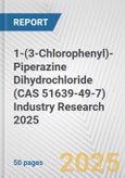 1-(3-Chlorophenyl)-Piperazine Dihydrochloride (CAS 51639-49-7) Industry Research 2025: Global and Regional Market Trends 2019-2024 and Forecast to 2029- Product Image