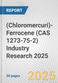 (Chloromercuri)-Ferrocene (CAS 1273-75-2) Industry Research 2025: Global and Regional Market Trends 2019-2024 and Forecast to 2029- Product Image