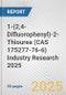 1-(2,4-Difluorophenyl)-2-Thiourea (CAS 175277-76-6) Industry Research 2025: Global and Regional Market Trends 2019-2024 and Forecast to 2029 - Product Thumbnail Image