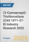 (3-Cyanopropyl)-Trichlorosilane (CAS 1071-27-8) Industry Research 2025: Global and Regional Market Trends 2019-2024 and Forecast to 2029 - Product Thumbnail Image