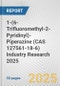 1-(6-Trifluoromethyl-2-Pyridinyl)-Piperazine (CAS 127561-18-6) Industry Research 2025: Global and Regional Market Trends 2019-2024 and Forecast to 2029 - Product Thumbnail Image
