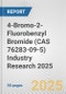 4-Bromo-2-Fluorobenzyl Bromide (CAS 76283-09-5) Industry Research 2025: Global and Regional Market Trends 2019-2024 and Forecast to 2029 - Product Image