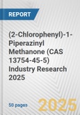 (2-Chlorophenyl)-1-Piperazinyl Methanone (CAS 13754-45-5) Industry Research 2025: Global and Regional Market Trends 2019-2024 and Forecast to 2029- Product Image