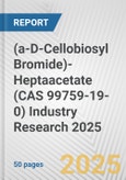 (a-D-Cellobiosyl Bromide)-Heptaacetate (CAS 99759-19-0) Industry Research 2025: Global and Regional Market Trends 2019-2024 and Forecast to 2029- Product Image