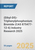 (Ethyl-D5)-Triphenylphosphonium Bromide (CAS 875477-12-6) Industry Research 2025: Global and Regional Market Trends 2019-2024 and Forecast to 2029- Product Image