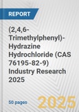 (2,4,6-Trimethylphenyl)-Hydrazine Hydrochloride (CAS 76195-82-9) Industry Research 2025: Global and Regional Market Trends 2019-2024 and Forecast to 2029- Product Image