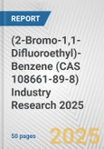 (2-Bromo-1,1-Difluoroethyl)-Benzene (CAS 108661-89-8) Industry Research 2025: Global and Regional Market Trends 2019-2024 and Forecast to 2029- Product Image