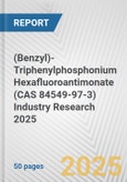 (Benzyl)-Triphenylphosphonium Hexafluoroantimonate (CAS 84549-97-3) Industry Research 2025: Global and Regional Market Trends 2019-2024 and Forecast to 2029- Product Image
