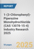 1-(3-Chlorophenyl)-Piperazine Monohydrochloride (CAS 13078-15-4) Industry Research 2025: Global and Regional Market Trends 2019-2024 and Forecast to 2029- Product Image