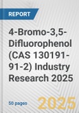 4-Bromo-3,5-Difluorophenol (CAS 130191-91-2) Industry Research 2025: Global and Regional Market Trends 2019-2024 and Forecast to 2029- Product Image