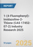 1-(4-Fluorophenyl)-Imidazoline-2-Thione (CAS 17452-07-2) Industry Research 2025: Global and Regional Market Trends 2019-2024 and Forecast to 2029- Product Image