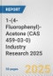 1-(4-Fluorophenyl)-Acetone (CAS 459-03-0) Industry Research 2025: Global and Regional Market Trends 2019-2024 and Forecast to 2029 - Product Thumbnail Image