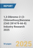 1,3-Dibromo-2-(2-Chloroethoxy)Benzene (CAS 281678-66-8) Industry Research 2025: Global and Regional Market Trends 2019-2024 and Forecast to 2029- Product Image