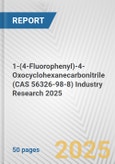 1-(4-Fluorophenyl)-4-Oxocyclohexanecarbonitrile (CAS 56326-98-8) Industry Research 2025: Global and Regional Market Trends 2019-2024 and Forecast to 2029- Product Image