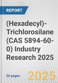 (Hexadecyl)-Trichlorosilane (CAS 5894-60-0) Industry Research 2025: Global and Regional Market Trends 2019-2024 and Forecast to 2029- Product Image