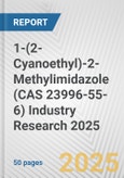 1-(2-Cyanoethyl)-2-Methylimidazole (CAS 23996-55-6) Industry Research 2025: Global and Regional Market Trends 2019-2024 and Forecast to 2029- Product Image